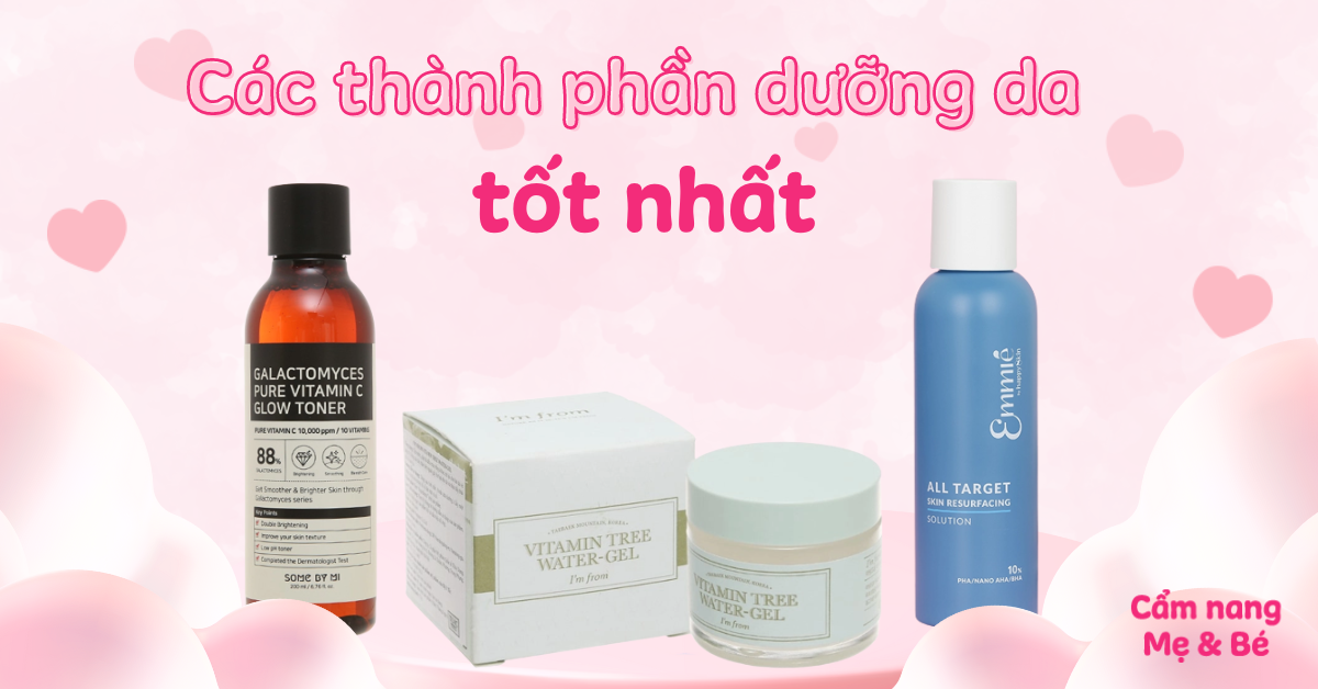 Các thành phần dưỡng da tốt nhất và tác dụng mà bạn cần biết