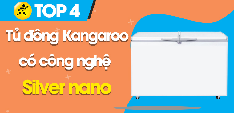 Top 4 tủ đông Kangaroo có công nghệ Nano Silver đáng mua nhất hiện nay