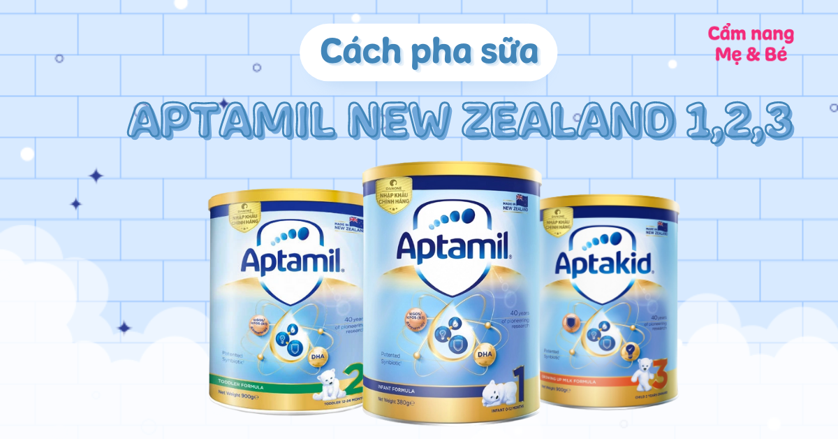 Cách pha sữa Aptamil New Zealand số 1, 2, 3 đúng chuẩn chi tiết nhất