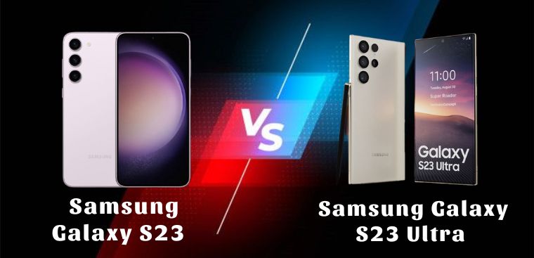 So sánh Galaxy S23 và Galaxy S23 Ultra: Đâu là khác biệt của 2 phiên bản?