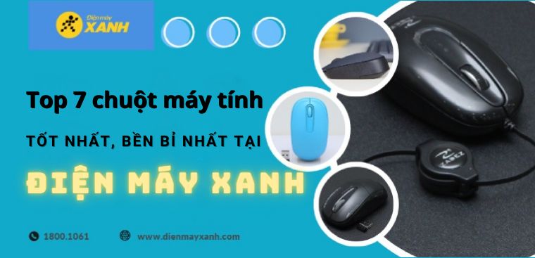 Top 7 chuột máy tính tốt nhất, bền bỉ nhất 2023 tại Điện máy XANH