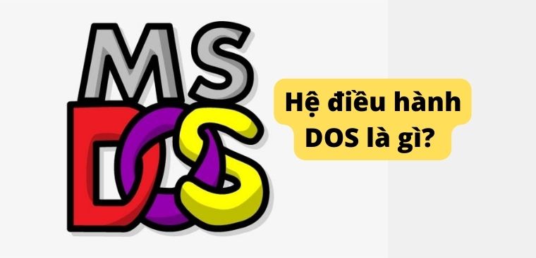 Hệ điều hành DOS là gì? Tìm hiểu sự khác biệt của hệ điều hành DOS và Windows Hệ điều hành DOS là gì? Tìm hiểu sự khác biệt của hệ điều hành DOS và Windows