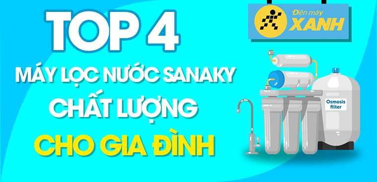 Điểm danh top 4 máy lọc nước Sanaky tốt, chất lượng cho gia đình bạn