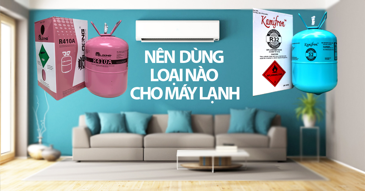 Nên sử dụng gas R32 hay R410 cho máy lạnh? Cái nào tốt hơn?