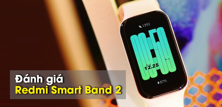 Đánh giá Redmi Band 2: Nhỏ gọn thông minh, đa chức năng, giá chỉ 990.000đ