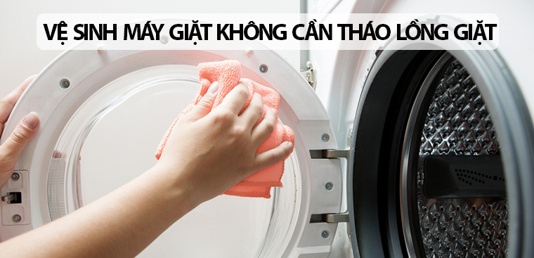 Mẹo vệ sinh máy giặt không cần tháo lồng giặt cực đơn giản