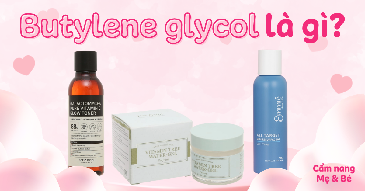 Butylene glycol là gì? Có đặc điểm và vai trò gì trong mỹ phẩm?