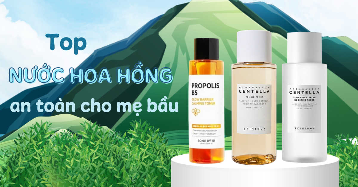Top 11 nước hoa hồng cho mẹ bầu an toàn và hiệu quả