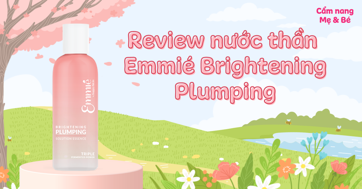 Review nước thần Emmié Brightening Plumping làm sáng và căng mọng da