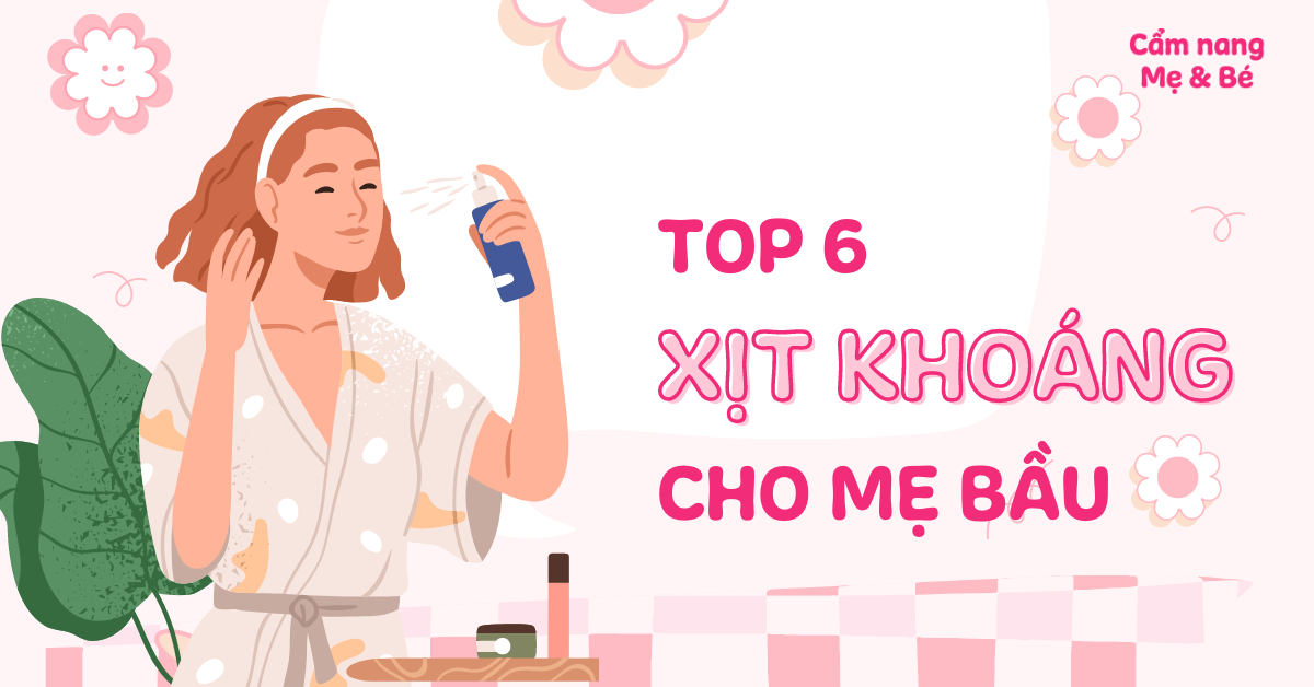 Bà bầu dùng xịt khoáng được không? Top 6 xịt khoáng cho mẹ bầu an toàn, lành tính