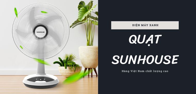 Quạt Sunhouse - hàng Việt Nam chất lượng cao