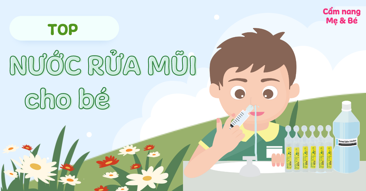 Top 11 các loại nước rửa mũi an toàn hiệu quả cho bé mẹ có thể tin dùng