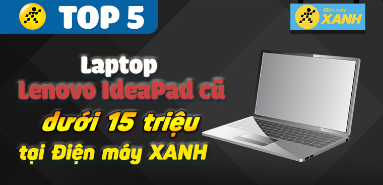 Top 5 laptop Lenovo Ideapad vintage giá rẻ đáng mua tại Điện Máy Xanh