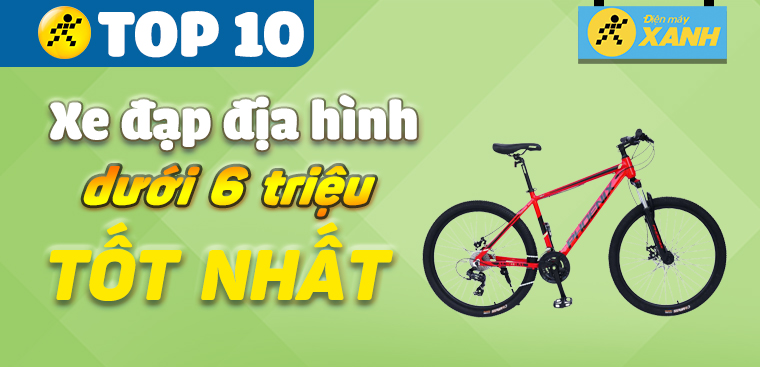 Top 10 xe đạp địa hình dưới 6 triệu tốt nhất đang kinh doanh tại Điện máy XANH