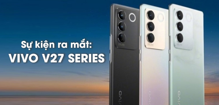Đếm ngược ngày Vivo V27 Series chính thức ra mắt toàn cầu