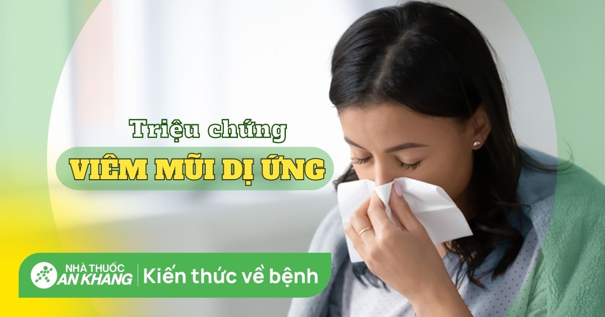 8 triệu chứng viêm mũi dị ứng phổ biến bạn cần biết