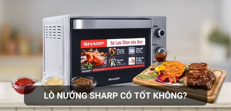 Lò nướng Sharp có tốt không? Có nên mua không?