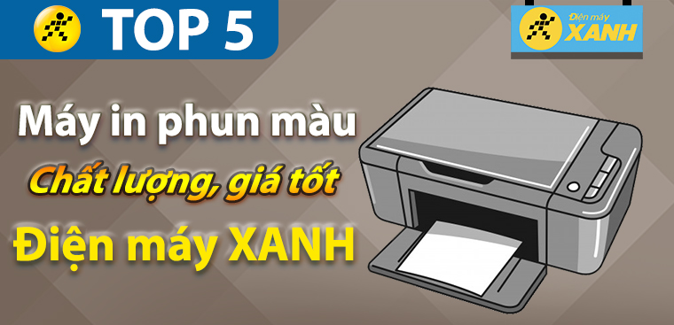 Top 5 máy in phun màu chất lượng, giá tốt đáng mua nhất tại Điện máy XANH