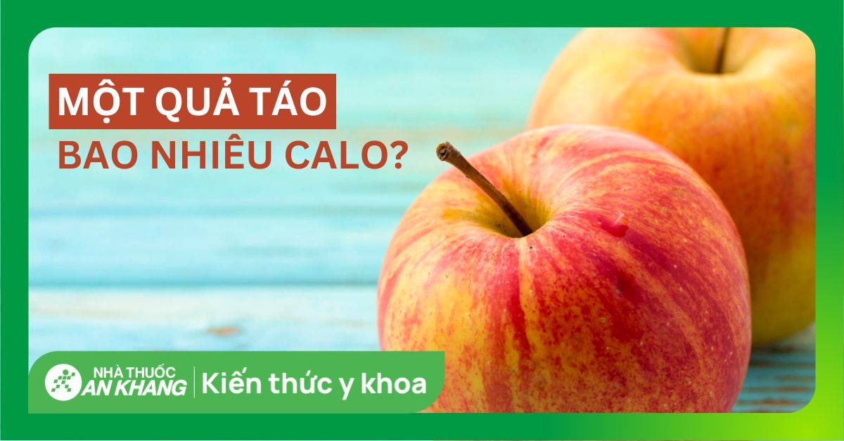 Một quả táo chứa bao nhiêu calo? Ăn táo có béo không và các lưu ý