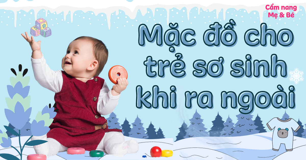 Kinh nghiệm mặc đồ cho trẻ sơ sinh khi ra ngoài giúp bảo vệ bé tốt