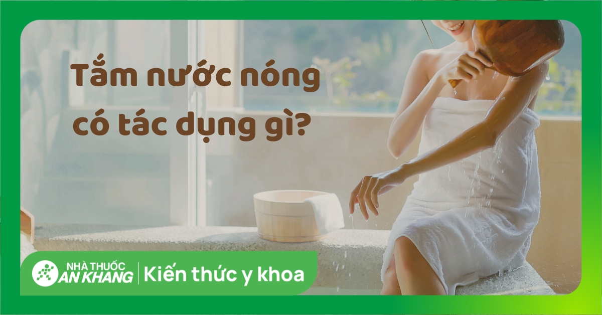 Tắm nước nóng có tác dụng gì? Có nên tắm nước nóng mỗi ngày?