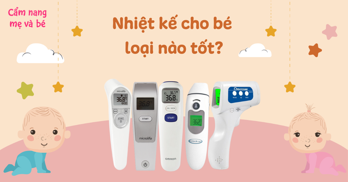 Nhiệt kế cho bé loại nào tốt? Top 10 nhiệt kế cho trẻ sơ sinh tốt nhất