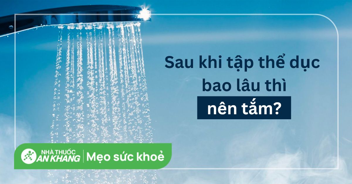 Sau khi tập thể dục bao lâu thì được tắm? Có nên tắm nước nóng?