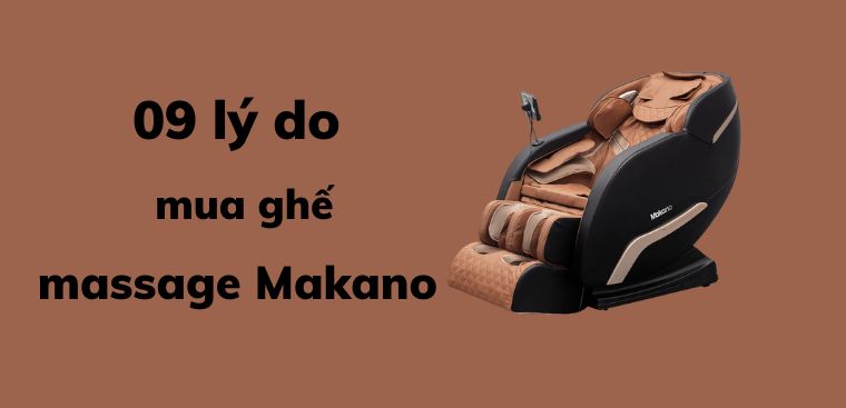 9 lý do nên mua ghế massage Makano chăm sóc sức khỏe