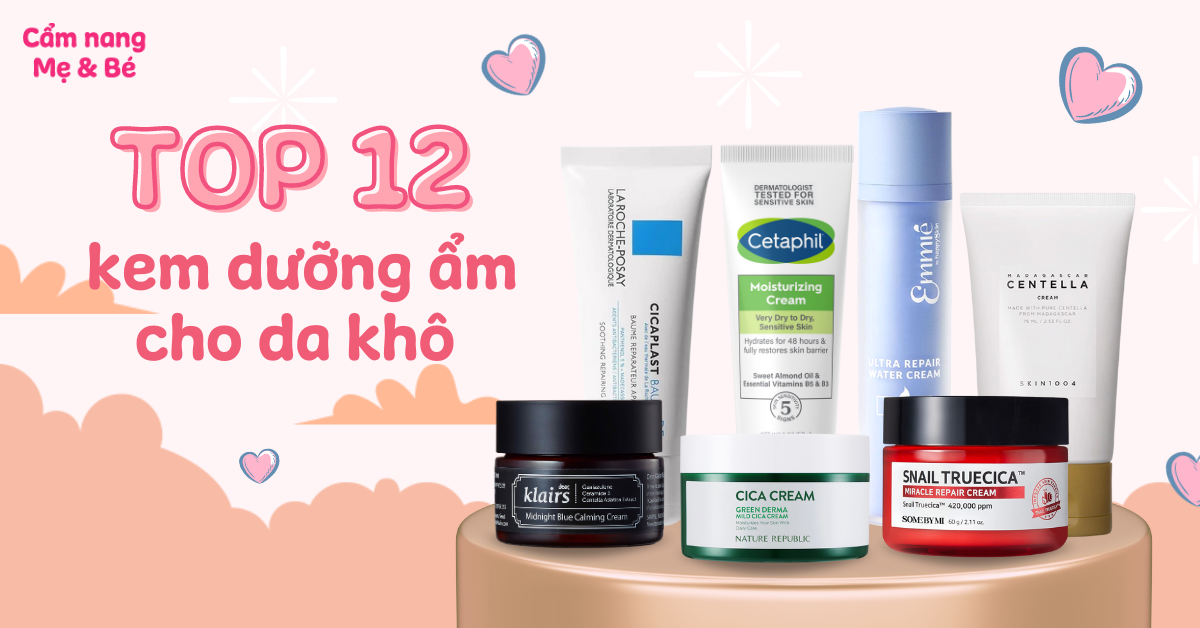 Top 12 kem dưỡng ẩm Hàn Quốc cho da khô lành tính, hiệu quả nhất