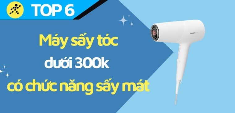 Top 6 máy sấy tóc dưới 300k có chức năng sấy mát bán chạy tại Điện máy XANH