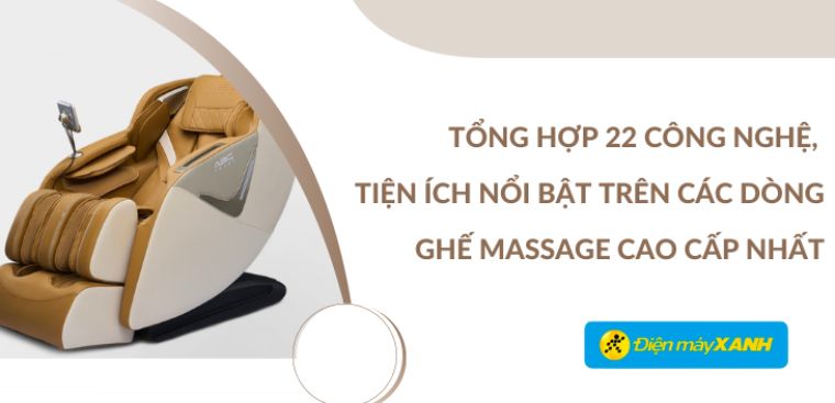 Tổng hợp 22 công nghệ, tiện ích nổi bật trên các dòng ghế massage cao cấp nhất