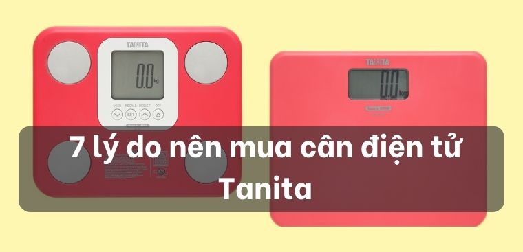 7 lý do nên mua cân điện tử Tanita để theo dõi sức khỏe