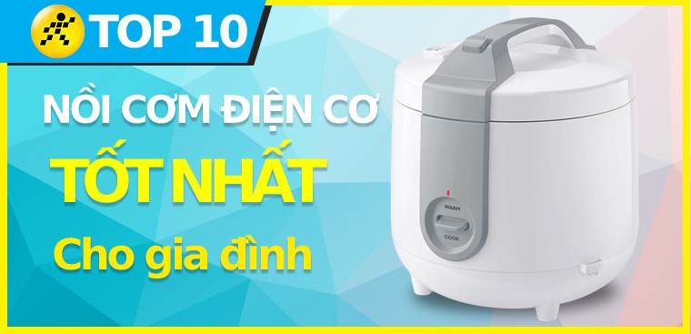 Khám phá top 10 nồi cơm điện cơ tốt nhất cho gia đình