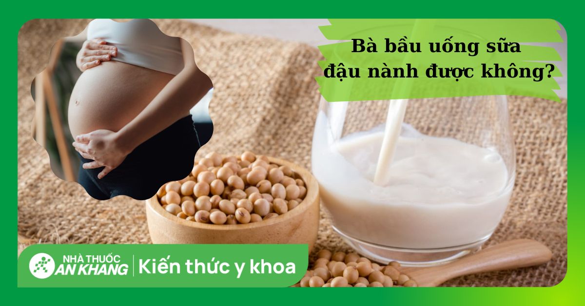 Bà bầu uống sữa đậu nành được không? Có ảnh hưởng giới tính thai nhi?