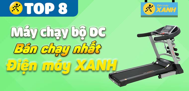 Top 8 máy chạy bộ DC bán chạy nhất tại Điện máy XANH