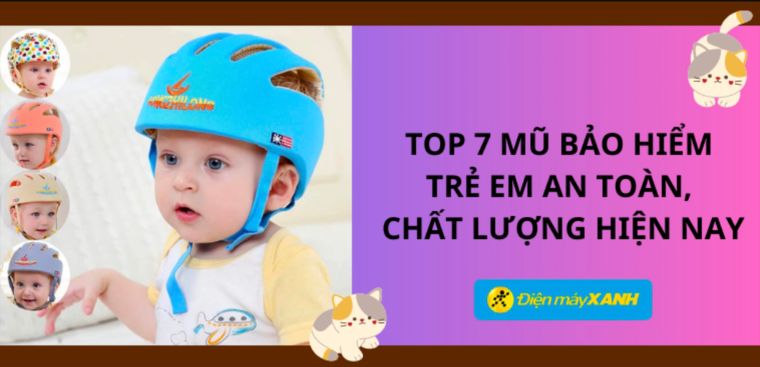 Top 7 mũ bảo hiểm trẻ em an toàn, chất lượng hiện nay