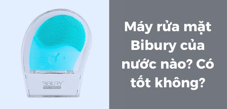 Máy rửa mặt Bibury của nước nào? Có tốt không?