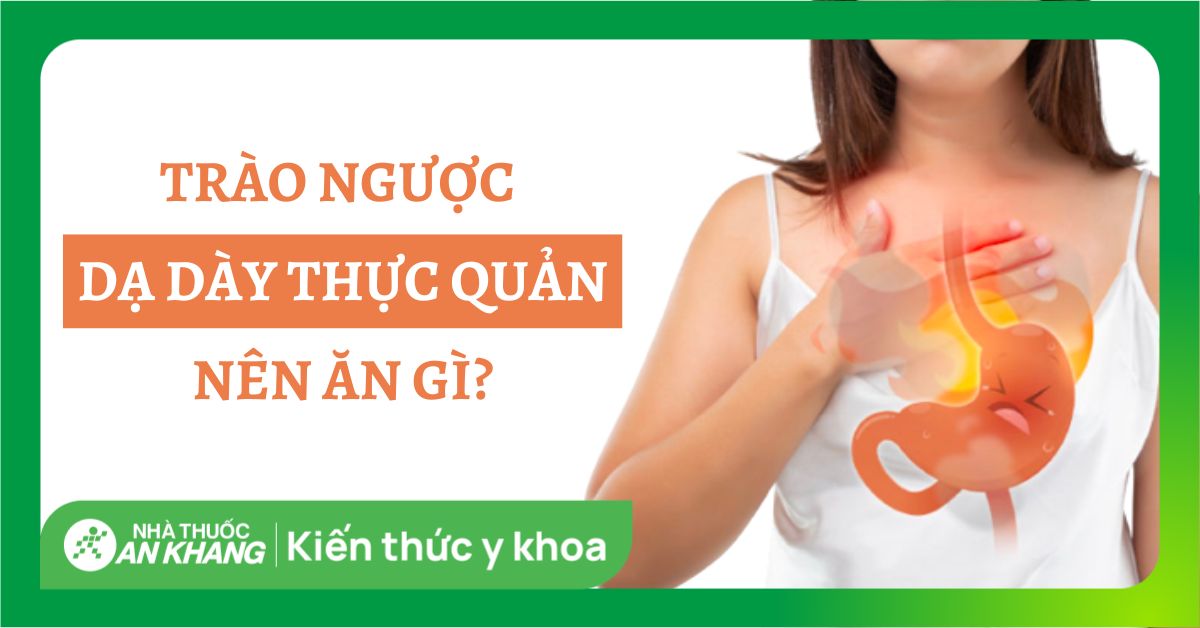 Có những loại thực phẩm nào không nên ăn khi bị trào ngược dạ dày?
