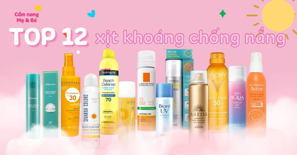 Top 12 xịt khoáng chống nắng hiệu quả được chị em phái đẹp ưa chuộng