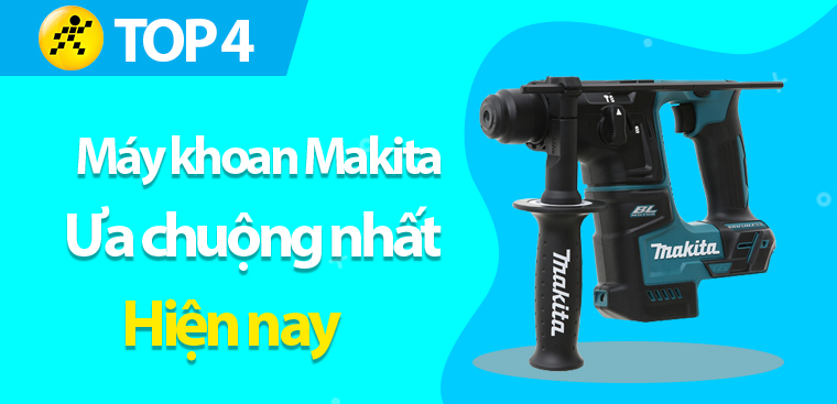 Top 4 máy khoan pin Makita được ưa chuộng nhất hiện nay
