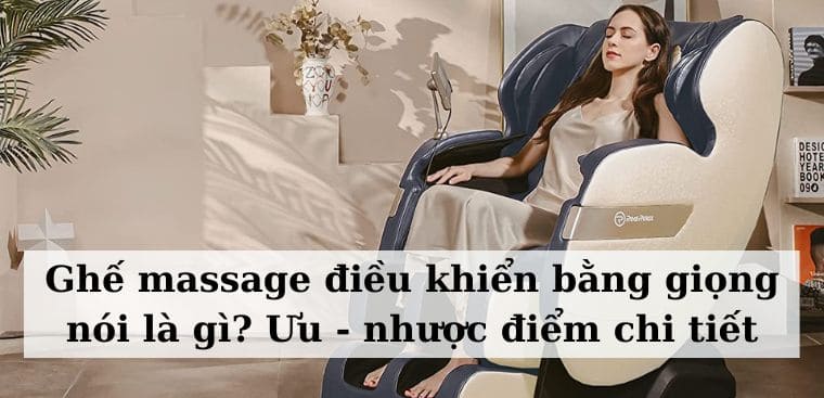 Ghế massage điều khiển bằng giọng nói là gì? Ưu - nhược điểm chi tiết