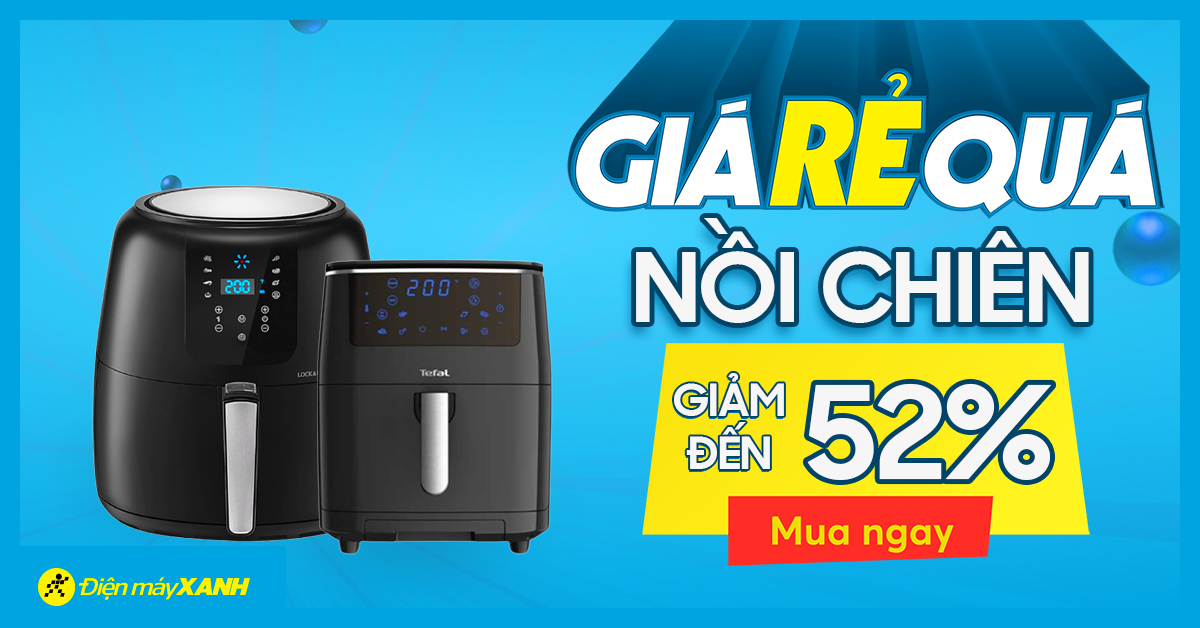 Giá rẻ quá - Nồi chiên không dầu ưu đãi KHỦNG đến 52%, mua ngay!