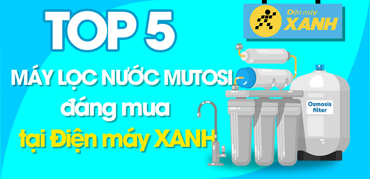 Top 5 máy lọc nước Mutosi tủ đứng đáng mua nhất tại Điện máy XANH