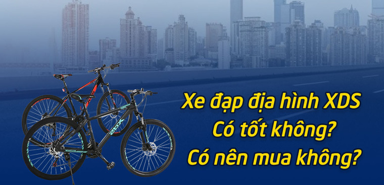 Xe đạp địa hình XDS có tốt không? Có nên mua không?