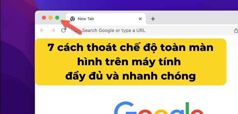 7 cách thoát chế độ toàn màn hình trên máy tính đầy đủ và nhanh chóng