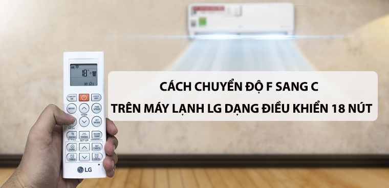 Bật mí 3 cách đổi độ F sang độ C trên máy lạnh LG với sơ đồ điều khiển 18 nút nhanh chóng, dễ dàng.