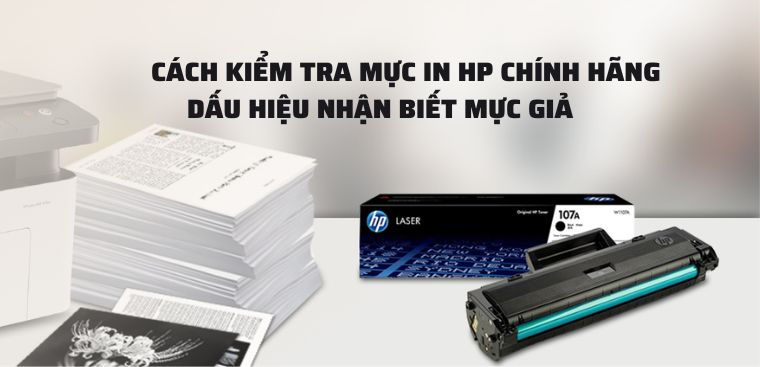 Cách kiểm tra mực in HP chính hãng và dấu hiệu nhận biết mực "giả"