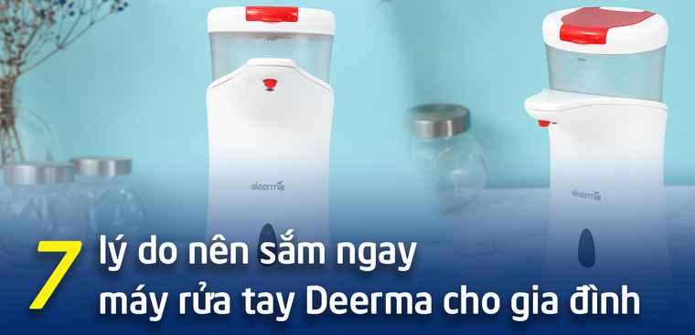 7 lý do nên sắm ngay máy rửa tay Deerma cho gia đình