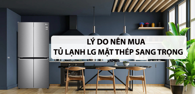 5 lý do nên mua tủ lạnh LG mặt thép sang trọng nhất hiện nay