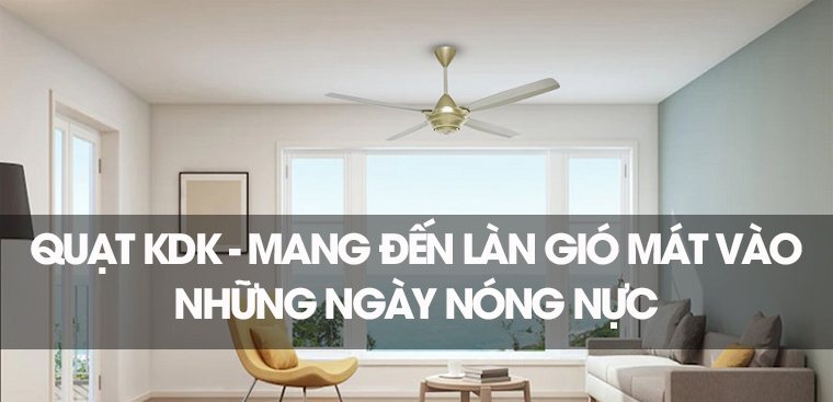 Quạt KDK - mang đến làn gió mát vào những ngày nóng nực